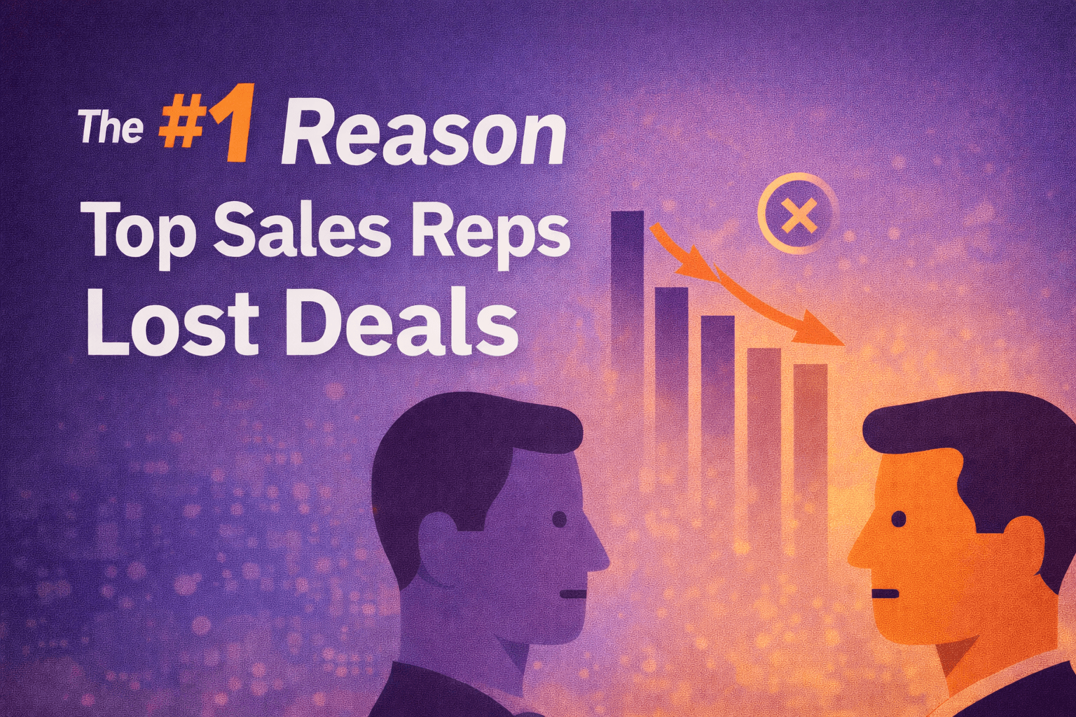 The #1 Reason Top Sales Reps Lost Deals